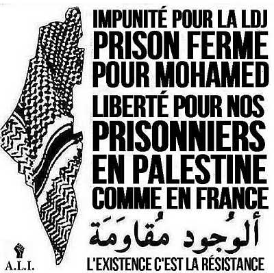 Impunité pour la LDJ, prison ferme pour Mohamed. 
Liberté pour nos prisonniers en Palestine comme en France !